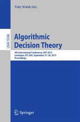 Algorithmic Decision Theory 4th International Conference, ADT 2015, Lexington, KY, USA, September 27-30, 2015, Proceedings